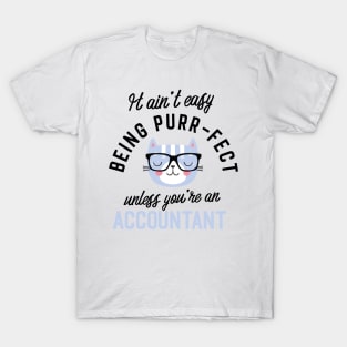 Accountant Cat Gifts for Cat Lovers - It ain't easy being Purr Fect T-Shirt